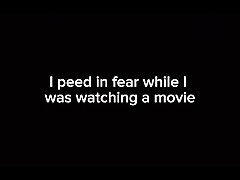 I peed in fear while I was watching a movie