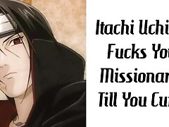 Itachi Uchiha Fucks You Missionary Till You Cum!