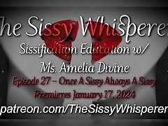 The Sissy Whisperer Podcast  Episode 27 - Once A Sissy Always A Sissy