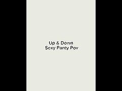 Up & Down Sexy Panty Pov